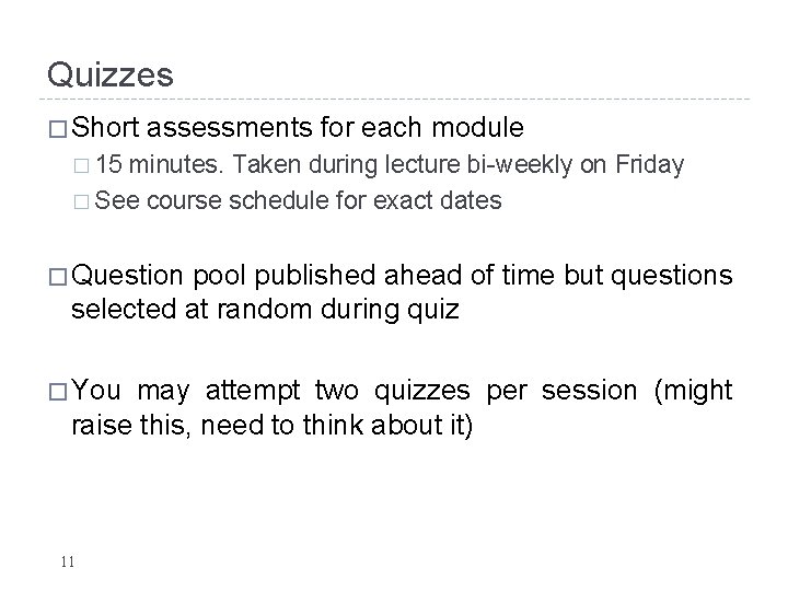 Quizzes � Short assessments for each module � 15 minutes. Taken during lecture bi-weekly Quizzes � Short assessments for each module � 15 minutes. Taken during lecture bi-weekly