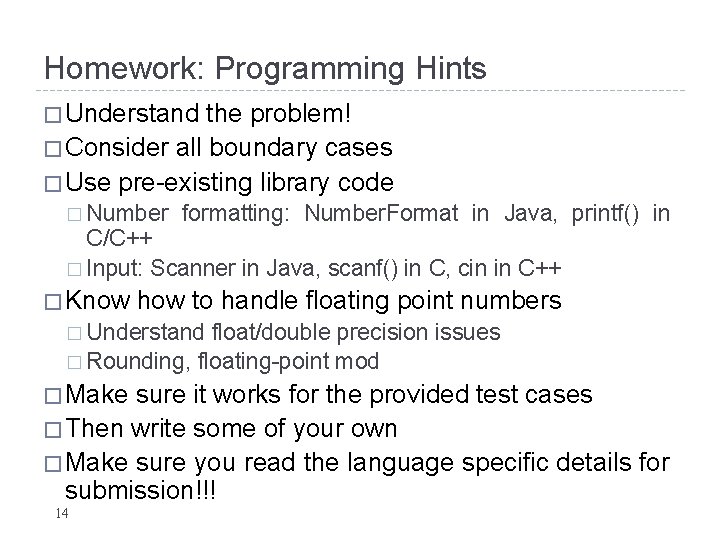 Homework: Programming Hints � Understand the problem! � Consider all boundary cases � Use Homework: Programming Hints � Understand the problem! � Consider all boundary cases � Use