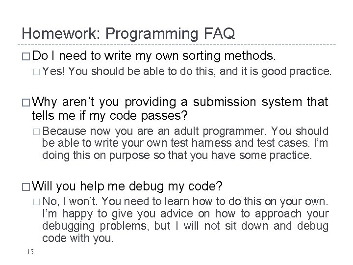 Homework: Programming FAQ � Do I need to write my own sorting methods. � Homework: Programming FAQ � Do I need to write my own sorting methods. �