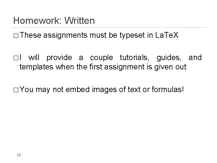 Homework: Written � These assignments must be typeset in La. Te. X �I will Homework: Written � These assignments must be typeset in La. Te. X �I will