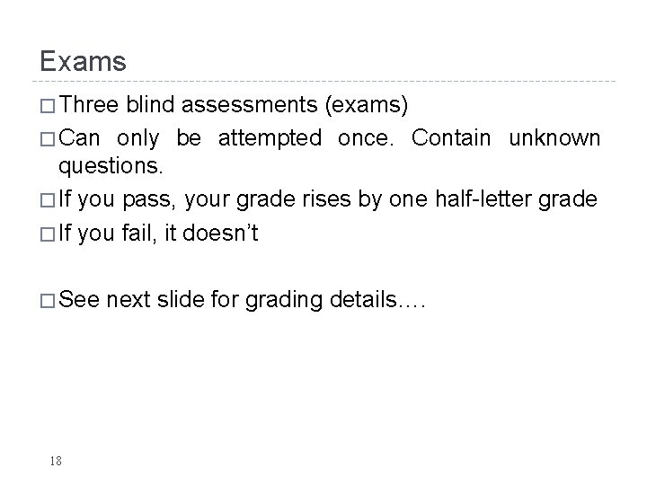 Exams � Three blind assessments (exams) � Can only be attempted once. Contain unknown Exams � Three blind assessments (exams) � Can only be attempted once. Contain unknown