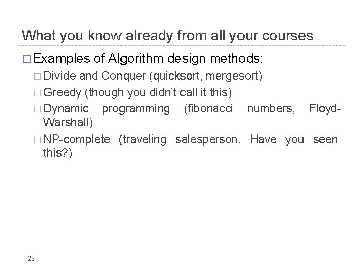What you know already from all your courses � Examples � Divide of Algorithm What you know already from all your courses � Examples � Divide of Algorithm