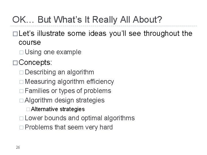 OK… But What’s It Really All About? � Let’s illustrate some ideas you’ll see OK… But What’s It Really All About? � Let’s illustrate some ideas you’ll see
