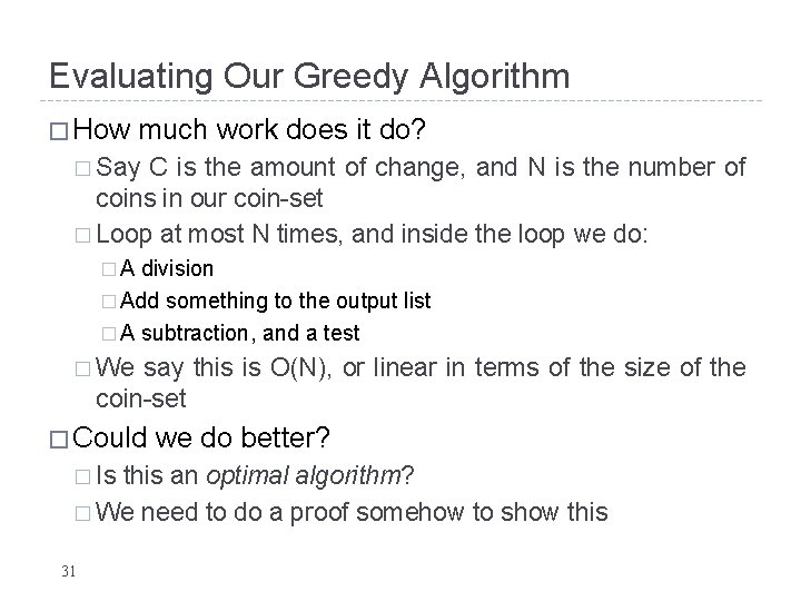 Evaluating Our Greedy Algorithm � How much work does it do? � Say C Evaluating Our Greedy Algorithm � How much work does it do? � Say C