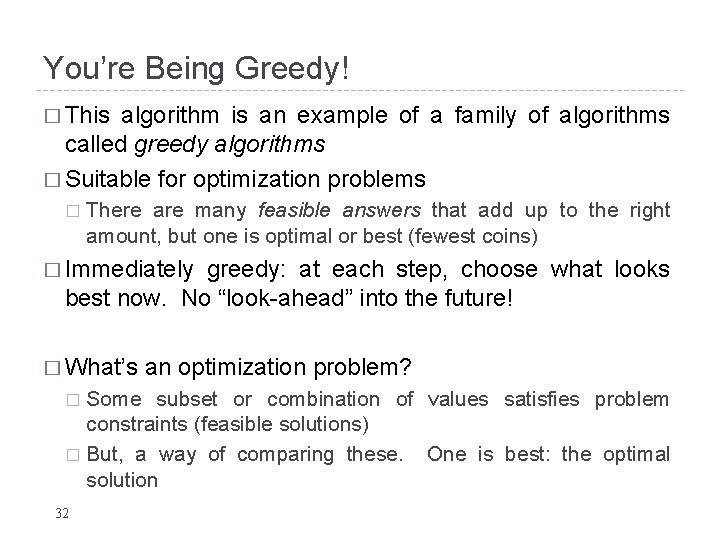 You’re Being Greedy! � This algorithm is an example of a family of algorithms You’re Being Greedy! � This algorithm is an example of a family of algorithms