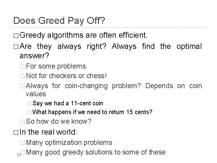 Does Greed Pay Off? � Greedy algorithms are often efficient. � Are they always Does Greed Pay Off? � Greedy algorithms are often efficient. � Are they always