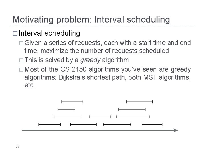 Motivating problem: Interval scheduling � Interval � Given scheduling a series of requests, each Motivating problem: Interval scheduling � Interval � Given scheduling a series of requests, each