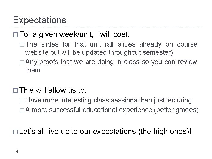 Expectations � For a given week/unit, I will post: � The slides for that Expectations � For a given week/unit, I will post: � The slides for that