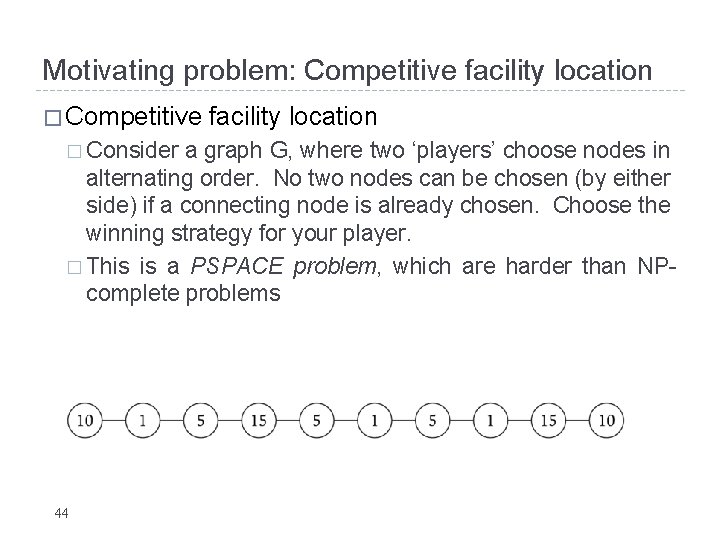 Motivating problem: Competitive facility location � Competitive � Consider facility location a graph G, Motivating problem: Competitive facility location � Competitive � Consider facility location a graph G,