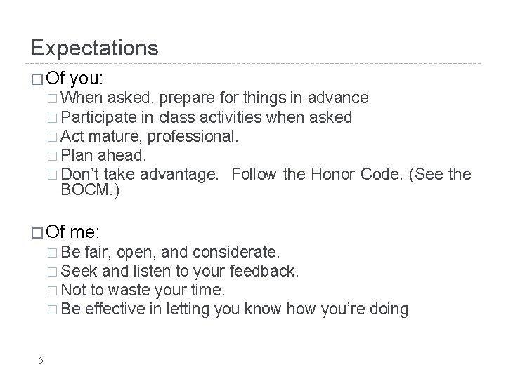 Expectations � Of you: � When asked, prepare for things in advance � Participate Expectations � Of you: � When asked, prepare for things in advance � Participate