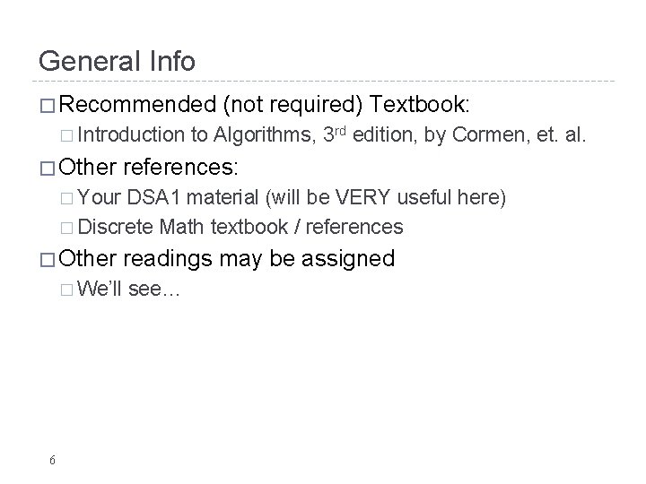 General Info � Recommended � Introduction � Other (not required) Textbook: to Algorithms, 3 General Info � Recommended � Introduction � Other (not required) Textbook: to Algorithms, 3