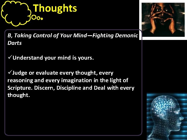 Thoughts B, Taking Control of Your Mind—Fighting Demonic Darts üUnderstand your mind is yours.