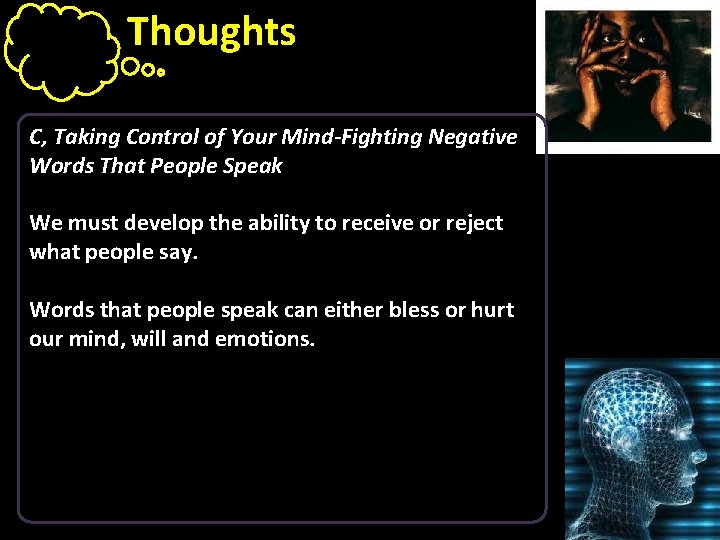 Thoughts C, Taking Control of Your Mind-Fighting Negative Words That People Speak We must