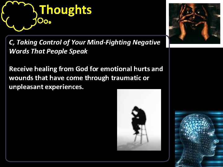 Thoughts C, Taking Control of Your Mind-Fighting Negative Words That People Speak Receive healing