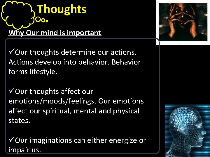 Thoughts Why Our mind is important üOur thoughts determine our actions. Actions develop into