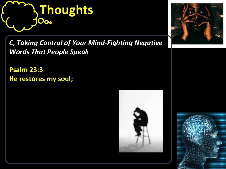 Thoughts C, Taking Control of Your Mind-Fighting Negative Words That People Speak Psalm 23: