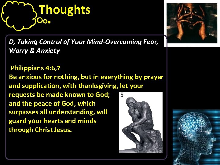 Thoughts D, Taking Control of Your Mind-Overcoming Fear, Worry & Anxiety Philippians 4: 6,