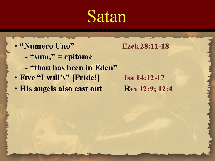 Satan • “Numero Uno” Ezek 28: 11 -18 - “sum, ” = epitome -