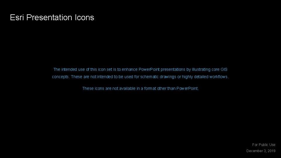 Esri Presentation Icons The intended use of this