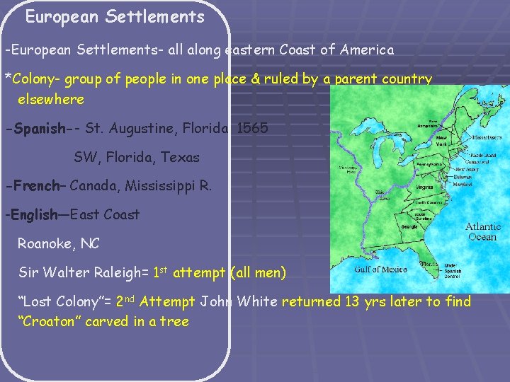 European Settlements -European Settlements- all along eastern Coast of America *Colony- group of people