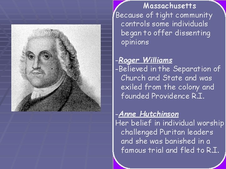 Massachusetts Because of tight community controls some individuals began to offer dissenting opinions -Roger