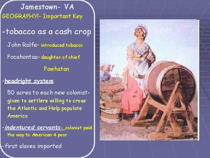 Jamestown- VA GEOGRAPHY!- Important Key -tobacco as a cash crop John Rolfe- introduced tobacco