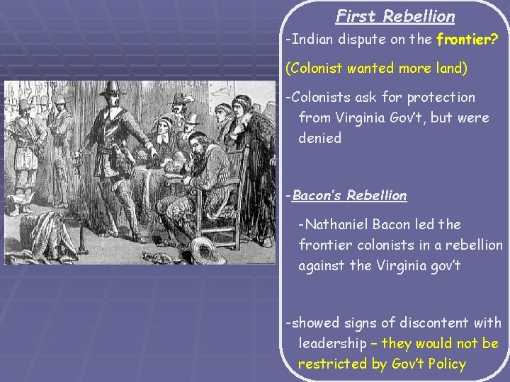 First Rebellion -Indian dispute on the frontier? (Colonist wanted more land) -Colonists ask for