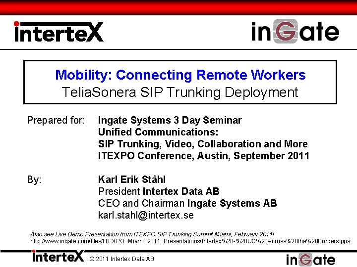 Mobility: Connecting Remote Workers Telia. Sonera SIP Trunking Deployment Prepared for: Ingate Systems 3