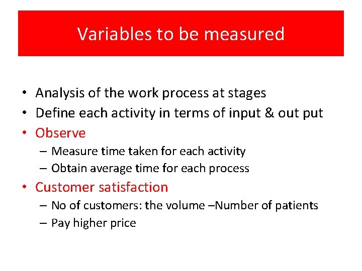 Variables to be measured • Analysis of the work process at stages • Define