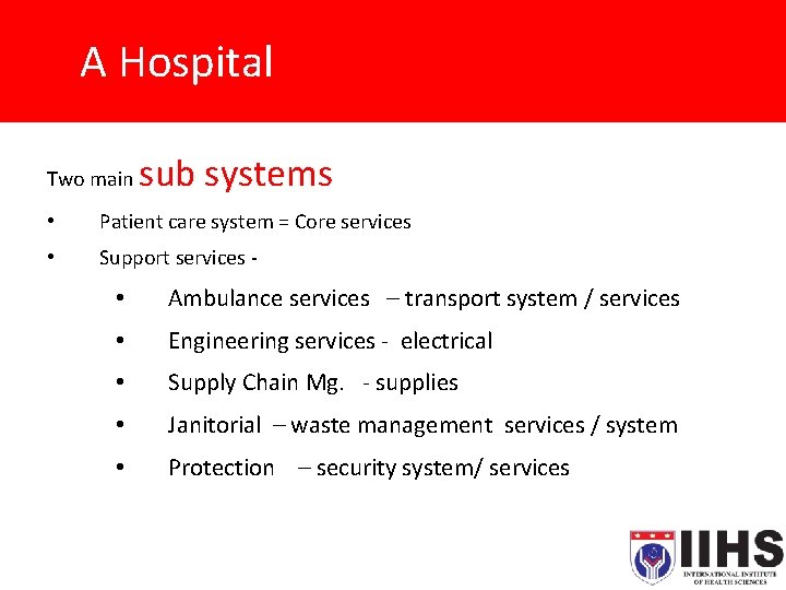 A Hospital Two main sub systems • Patient care system = Core services •