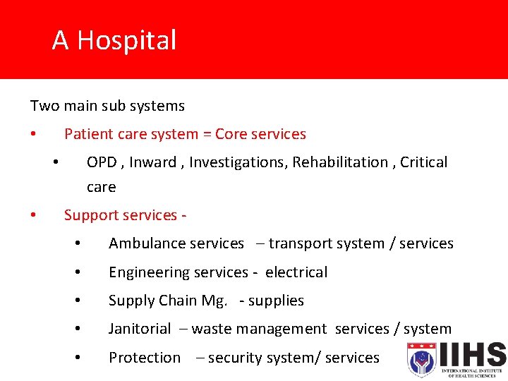 A Hospital Two main sub systems Patient care system = Core services • OPD