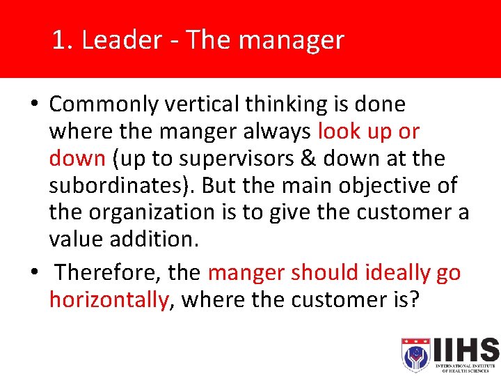1. Leader - The manager • Commonly vertical thinking is done where the manger
