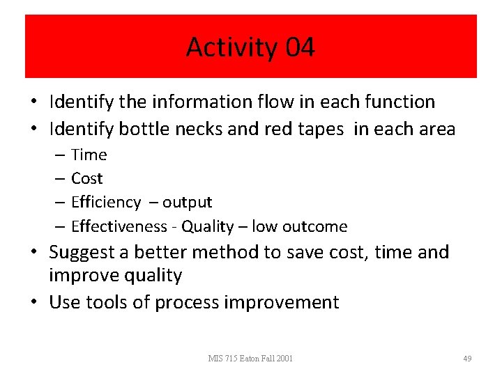 Activity 04 • Identify the information flow in each function • Identify bottle necks