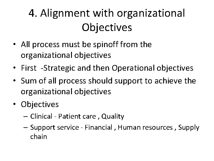 4. Alignment with organizational Objectives • All process must be spinoff from the organizational