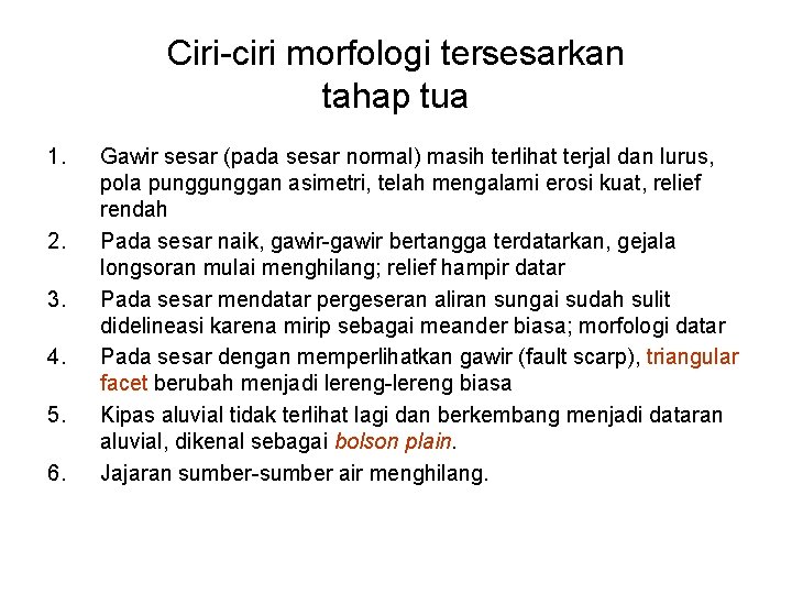 Ciri-ciri morfologi tersesarkan tahap tua 1. 2. 3. 4. 5. 6. Gawir sesar (pada