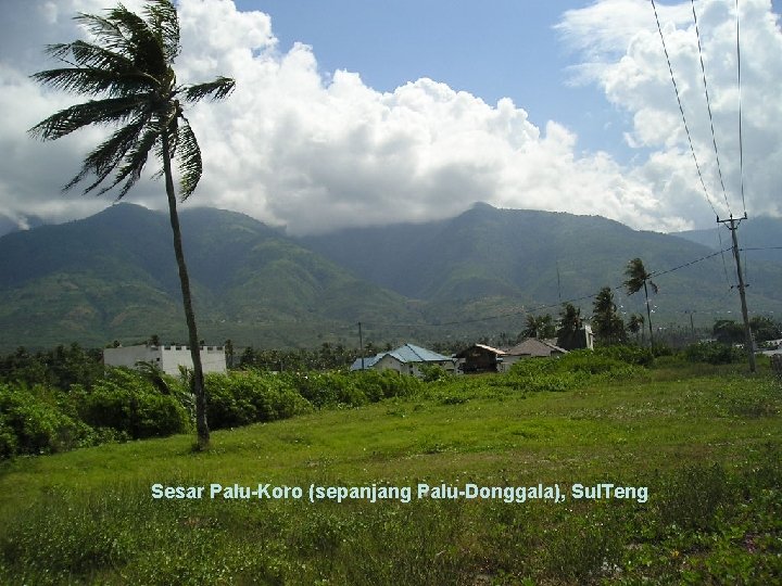 Sesar Palu-Koro (sepanjang Palu-Donggala), Sul. Teng 