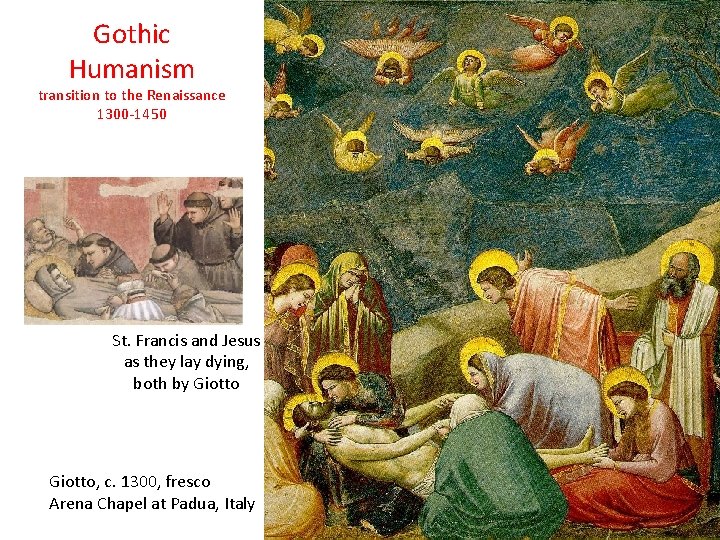 Gothic Humanism transition to the Renaissance 1300 -1450 St. Francis and Jesus as they