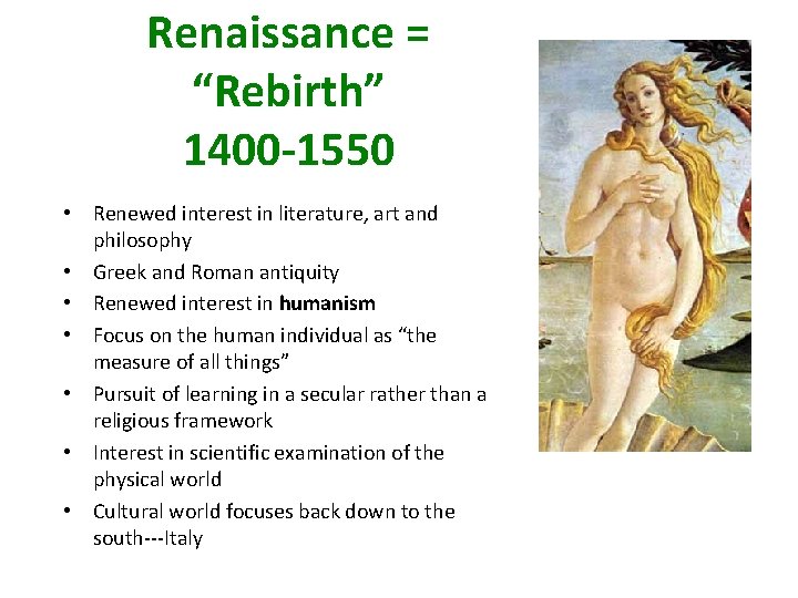 Renaissance = “Rebirth” 1400 -1550 • Renewed interest in literature, art and philosophy •