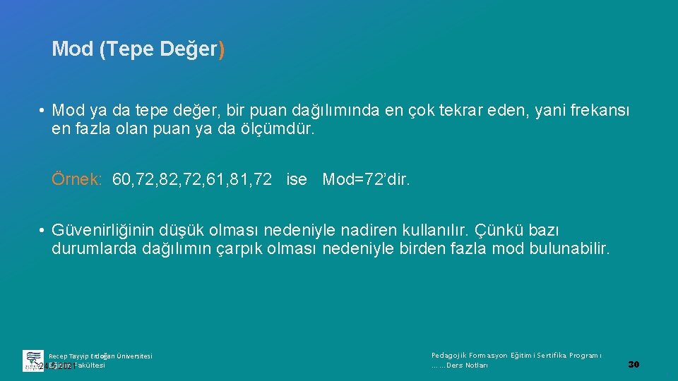 Mod (Tepe Değer) • Mod ya da tepe değer, bir puan dağılımında en çok