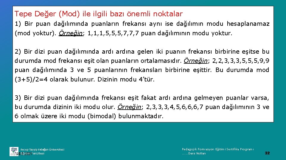 Tepe Değer (Mod) ile ilgili bazı önemli noktalar 1) Bir puan dağılımında puanların frekansı