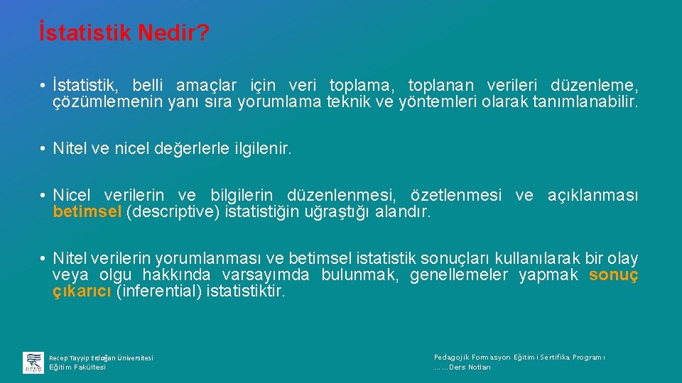 İstatistik Nedir? • İstatistik, belli amaçlar için veri toplama, toplanan verileri düzenleme, çözümlemenin yanı