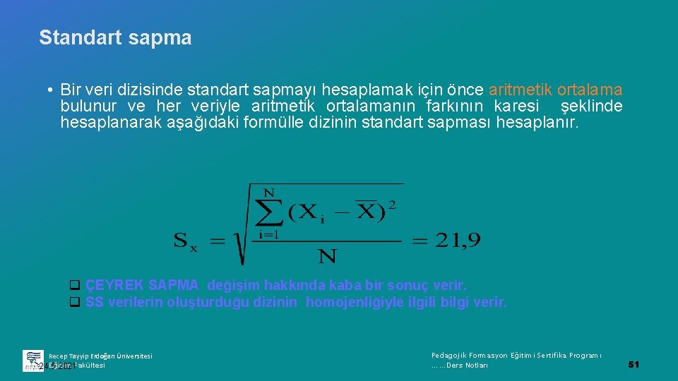 Standart sapma • Bir veri dizisinde standart sapmayı hesaplamak için önce aritmetik ortalama bulunur