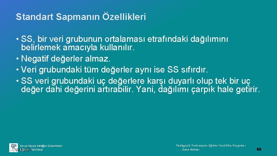 Standart Sapmanın Özellikleri • SS, bir veri grubunun ortalaması etrafındaki dağılımını belirlemek amacıyla kullanılır.