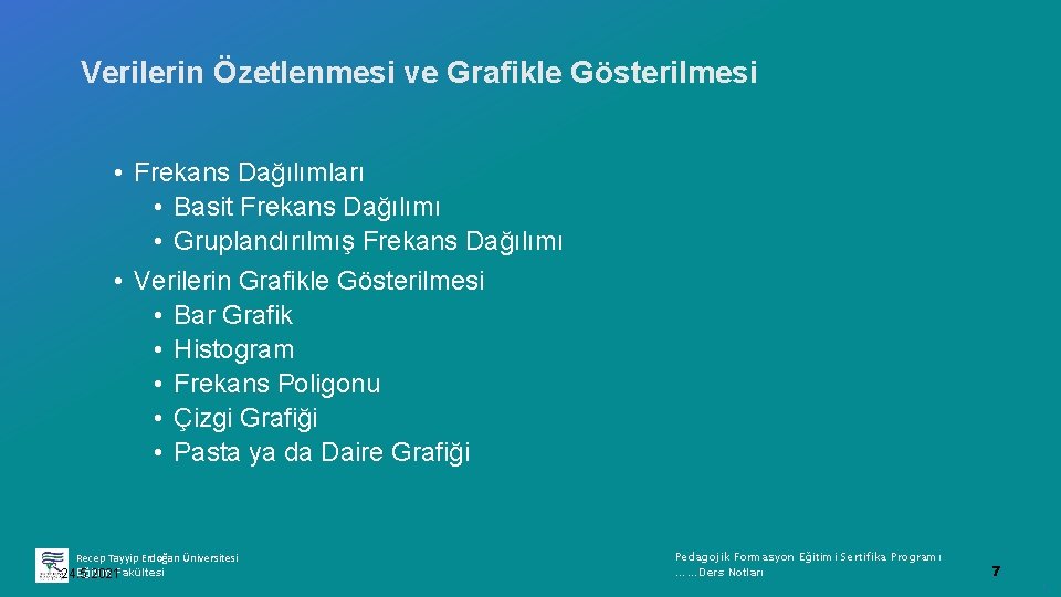Verilerin Özetlenmesi ve Grafikle Gösterilmesi • Frekans Dağılımları • Basit Frekans Dağılımı • Gruplandırılmış