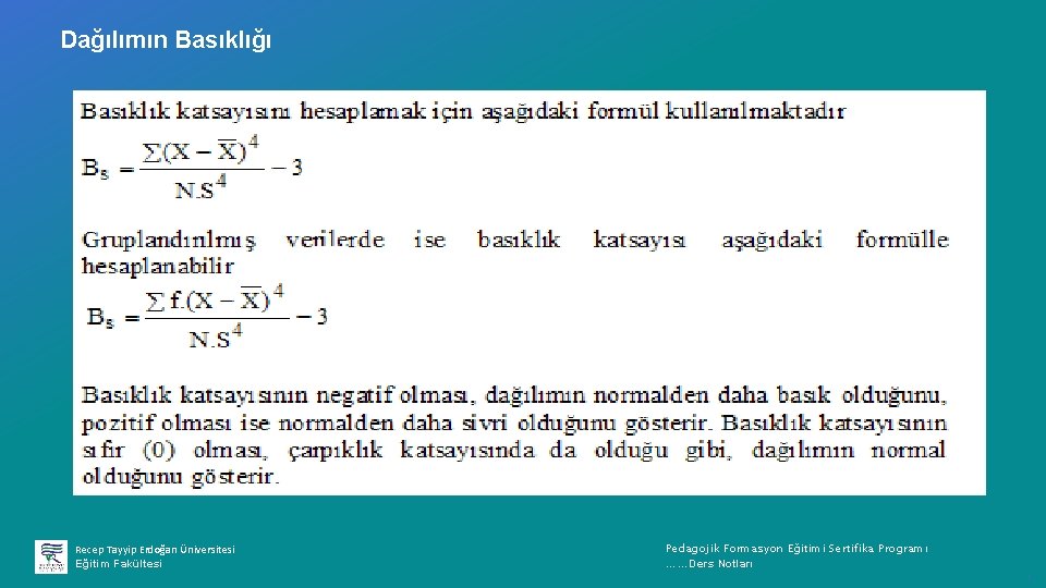 Dağılımın Basıklığı Recep Tayyip Erdoğan Üniversitesi Eğitim Fakültesi Pedagojik Formasyon Eğitimi Sertifika Programı ……Ders