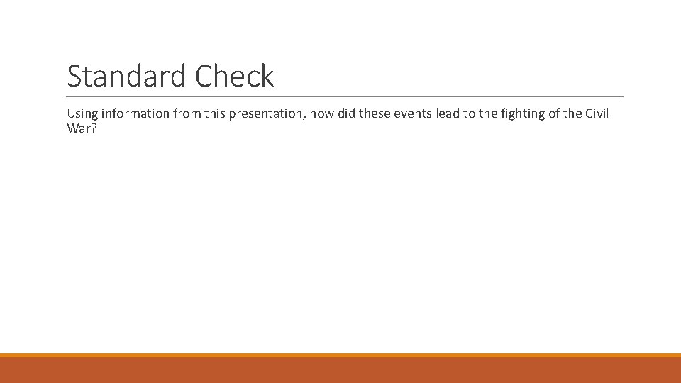 Standard Check Using information from this presentation, how did these events lead to the