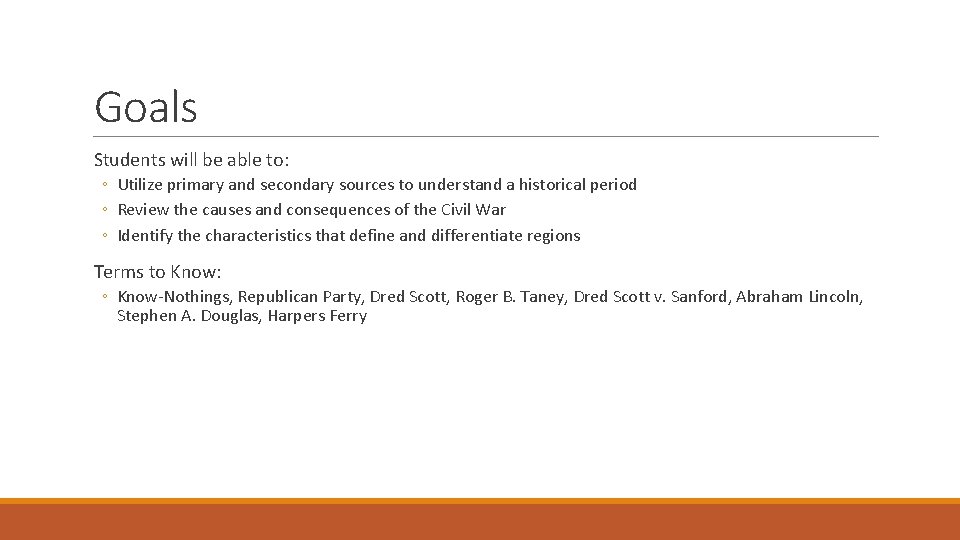 Goals Students will be able to: ◦ Utilize primary and secondary sources to understand