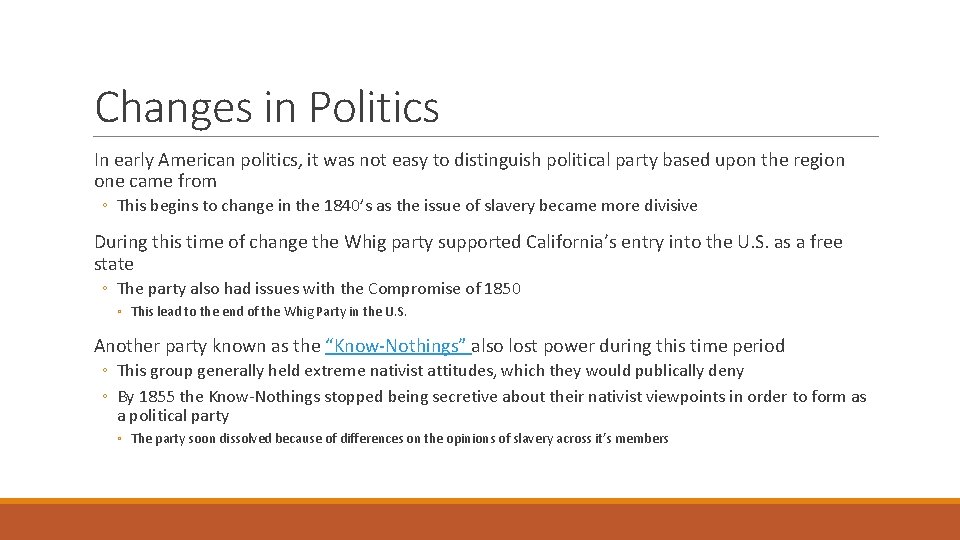 Changes in Politics In early American politics, it was not easy to distinguish political