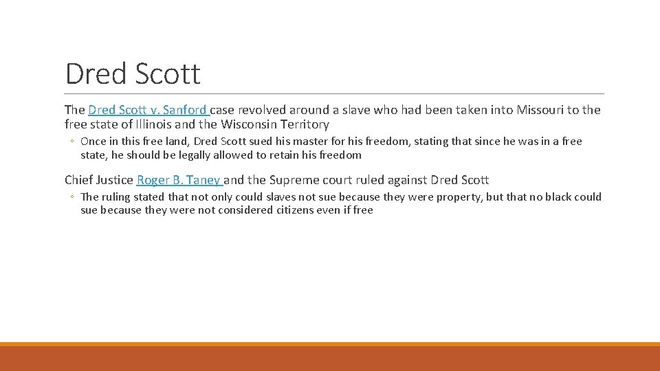 Dred Scott The Dred Scott v. Sanford case revolved around a slave who had