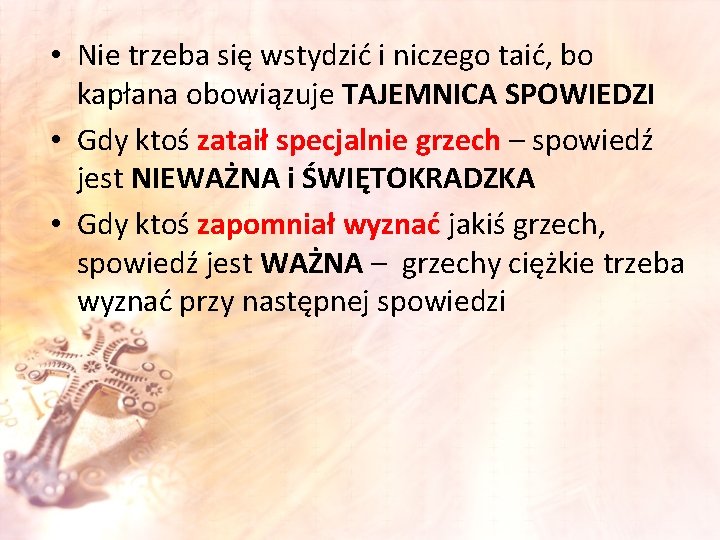  • Nie trzeba się wstydzić i niczego taić, bo kapłana obowiązuje TAJEMNICA SPOWIEDZI